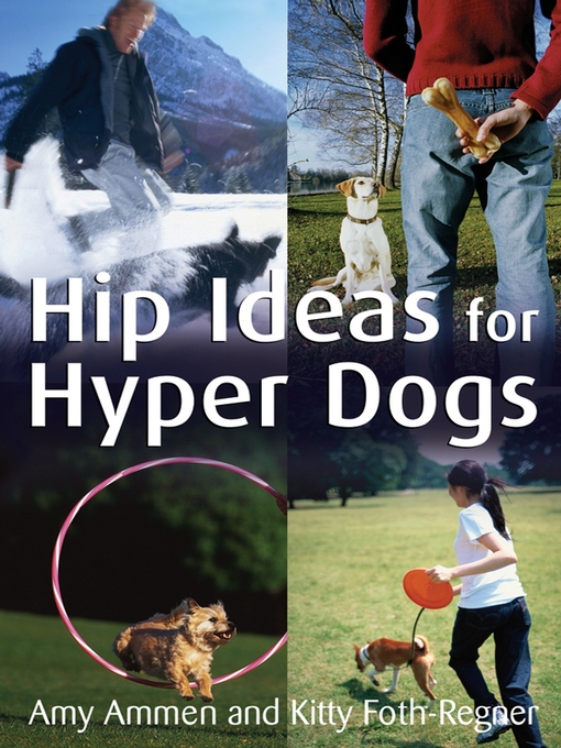 Title details for Hip Ideas for Hyper Dogs by Amy Ammen - Available